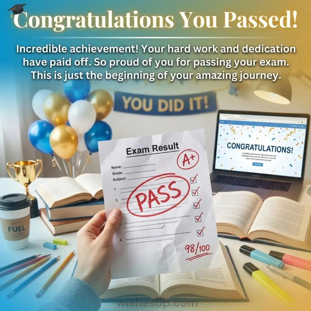 A hand holds a crumpled exam result with a bold red "PASS" stamp and A+ grade. Warm lighting illuminates a festive desk with open textbooks, a gold trophy, and glossy blue and gold balloons under a "YOU DID IT!" banner.congratulations on passing your exam